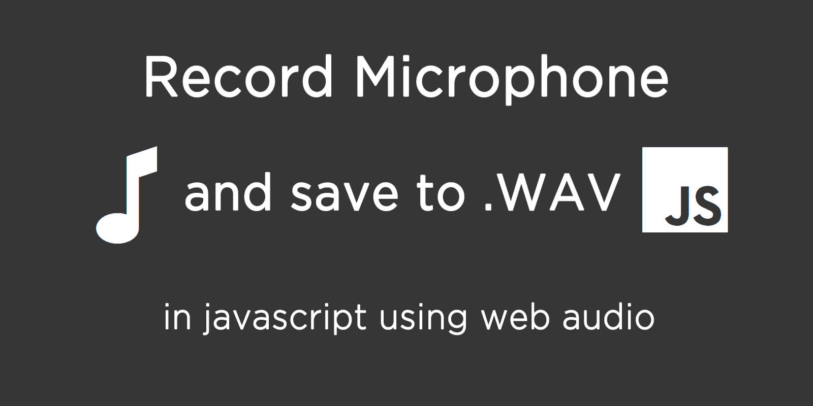 Record Microphone with Web Audio API