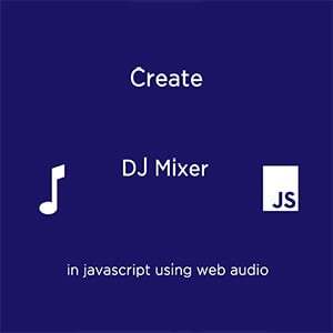 Create a DJ Mixer with Web Audio API