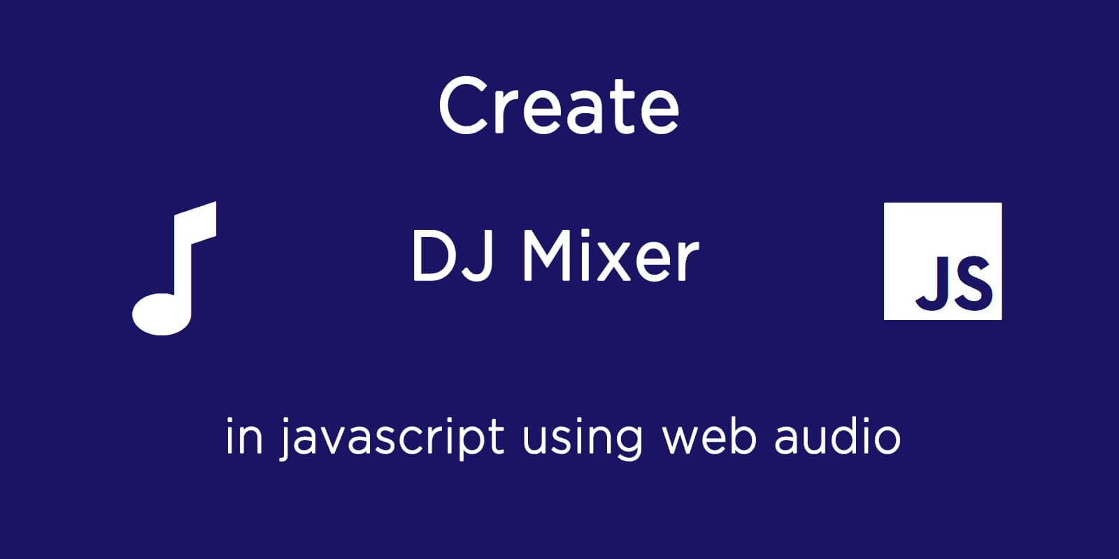 Create a DJ Mixer with Web Audio API